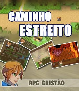 Caminho Estreito –  O  primeiro RPG cristão para computador!