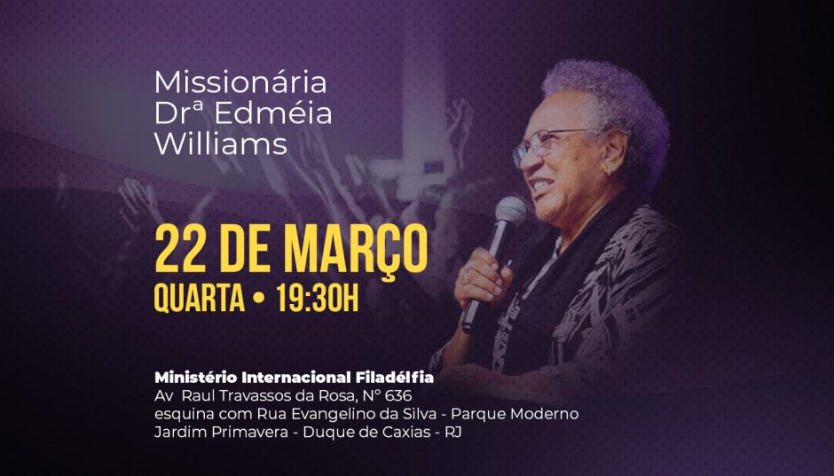 Missionária Drª Edméia Williams no Ministério Internacional Filadélfia –  Saiba mais